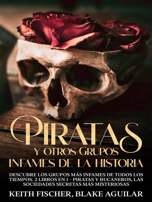 Title details for Piratas y otros Grupos Infames de la Historia by Keith Fischer - Available
